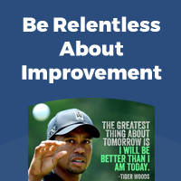 Be Relentless About Improvement